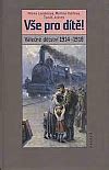 obálka knihy Vše pro dítě. Válečné dětství 1914-1918